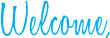 Welcome